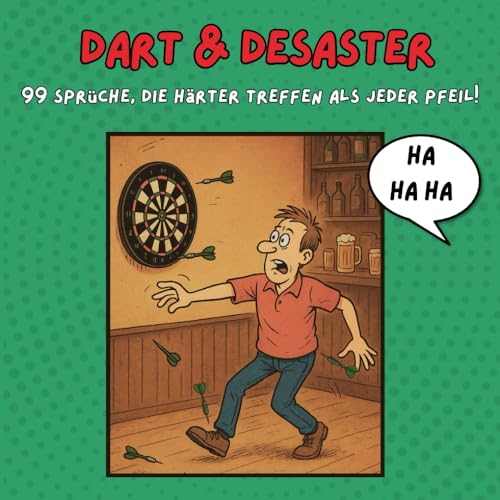 Dart & Desaster - 99 Sprüche, die härter...